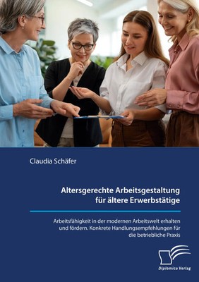 Claudia Schäfer | Altersgerechte Arbeitsgestaltung für ältere Erwerbstätige....