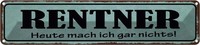 Blechschild 10X46 Cm Rentner Heute Mach Gar Nichts Spruch Zitat Deko Geschenk Me