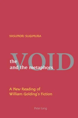 The Void and the Metaphors | A New Reading of William Go*ding's Fiction | Buch