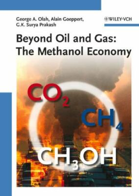 #ad Beyond Oil and Gas : The Methanol Economy by Alain Goeppert George A. Olah and $10.00