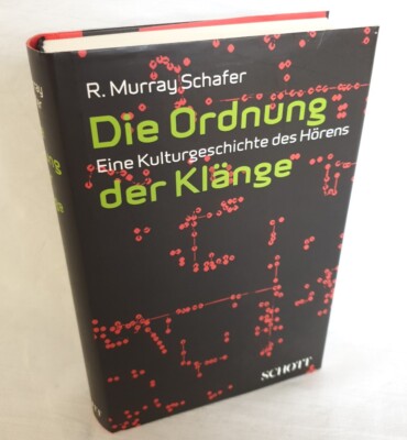 Die Ordnung der Klänge, Eine Kulturgeschichte des Hörens, R. Murray Schafer
