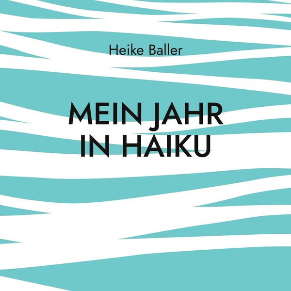 Mein Jahr In Haiku | Heike Baller | Taschenbuch | 72 S. | Deutsch | 2021-image