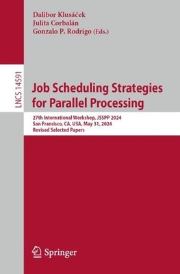 Job Scheduling Strategies for Parallel Processing: 27th International Workshop, 