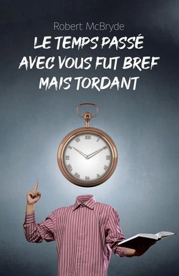 Le temps passé avec vous fut bref mais tordant Robert McBryde Taschenbuch 2024