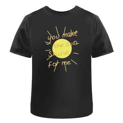 Unisex T-Shirt ''You Make The Sun Shine For Me'' - 100% Baumwolle (S-XXL) (TA048470)