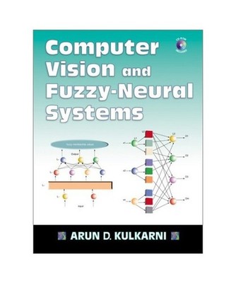 Computer Vision and Fuzzy-Neural Systems with CDROM, Arun D. Kulkarni