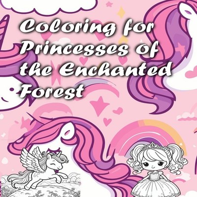 Coloring Book for Princesses of the Enchanted Forest: A Magical J