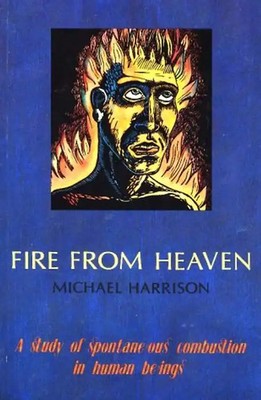 Fire from Heaven: A Study of Spontaneous Combustion in Human Beings (Skoob Esote
