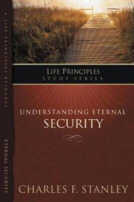 The Life Principles Study Series: Understanding  Eternal Security - GOOD