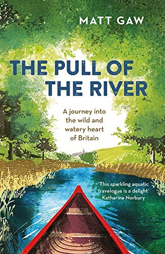 The Pull of the River: A Journey into the Wild . Gaw** - Image 5