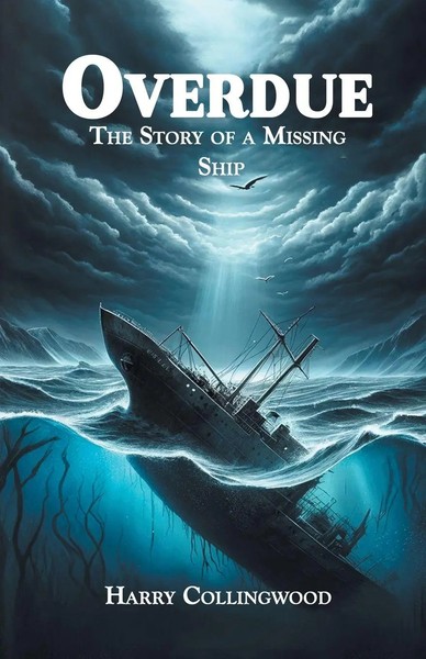 Harry Collingwood | Overdue The Story Of A Missing Ship | Taschenbuch | Englisch-image
