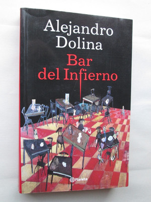 BAR DEL INFIERNO by Alejandro Dolina 2005 Paperback (Text is in Spanish)