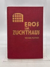 Eros im Zuchthaus : Sehnsuchtsschreie gequälter Menschen nach Liebe ; eine Beleu