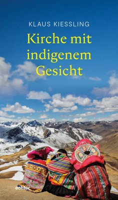 Andine Kosmovisionen - Kirche mit indigenem Gesicht | Klaus Kießling | Deutsch