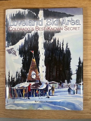 Loveland Ski Area: Colorado's Best-Known Secret C.  Norman 2014 HC DJ VG