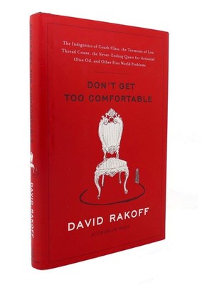 Don't Get Too Comfortable: The Indignities of Coach Class, The Torments of L...