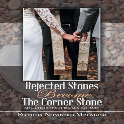 Rejected Stones Become The Corner Stone Afflicted But Not Broken