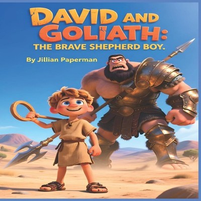 David and Goliath: The Brave Shephard Boy: A child-friendly retel