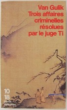 Trois affaires criminelles résolues par le juge Ti: Un ancien roman policier chi