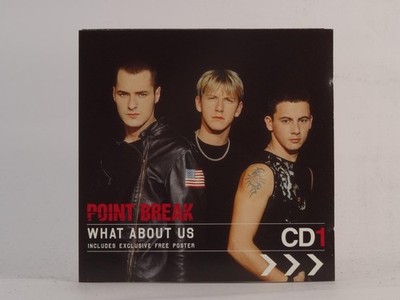 POINT BREAK WHAT ABOUT US (H84) 3 Track CD Single including Picture Sleeve WARNE
