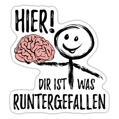 SPREADSHIRT Hier Dir Ist Was Runtergefallen Lustiger Spruch Mit Gehirn Aufkleber Sticker