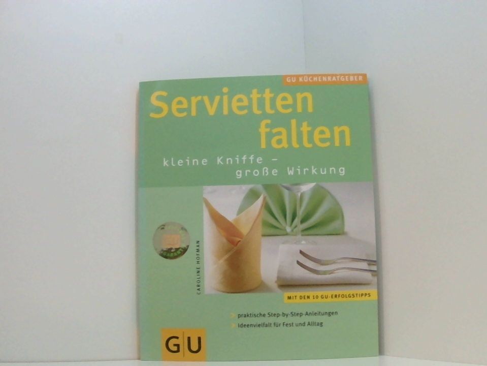 Servietten falten . KüchenRatgeber neu kleine Kniffe, große Wirkung ; [mit den 1
