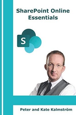 SharePoint Online Essentials: What all users should know a... by Kalmström, Kate