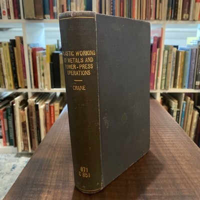 Plastic Working Of Metals And Power-Press Operations, E V Crane, 1939
