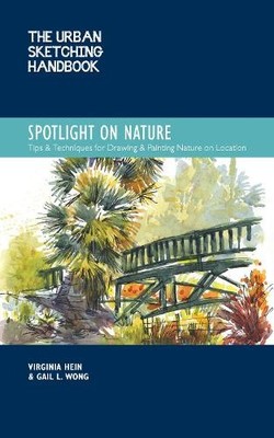 The Urban Sketching Handbook Spotlight on Nature - 9780760374559
