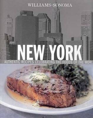 Williams-Sonoma Foods of the World: New York: Authentic Recipes Cele - VERY GOOD