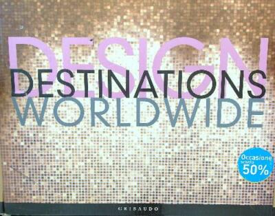 DESIGN DESTINATIONS WORLDWIDE FISCHER JOACHIM RIBAUDO 2008 \