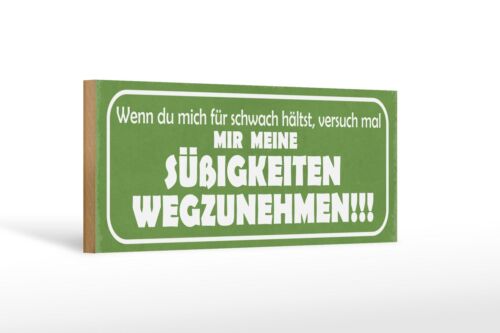 Holzschild Spruch 27x10 cm Versuch Süßigkeiten wegzunehmen  Schild wooden sign - Afbeelding 1 van 5