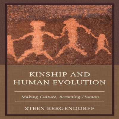 Kinship and Human Evolution Making Culture Becoming Human Steen B