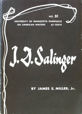 J. D. Salinger; Pamphlets on American Writers, Number 51; Miller, James E.: