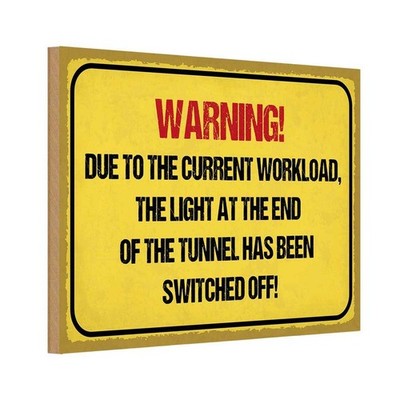 Holzschild 12x18 cm Warning workload the light end Warnschild Hinweisschild Deko
