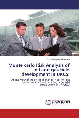 Monte carlo Risk Analysis of oil and gas field development in UKCS: Akinwale