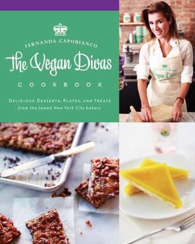 Vegan Divas Cookbook by Fernanda Capobianco – Delicious Desserts and Treats from NYC Bakery