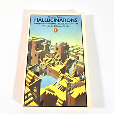 Reinaldo ARENAS Hallucinations Being an Account of the Life and Adventures