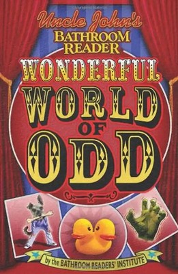 Uncle John's Bathroom Reader Wonderful World of Odd (Uncle John's Bathroom Reade
