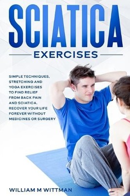 William M Wittmann Sciatica Exercises (Taschenbuch)