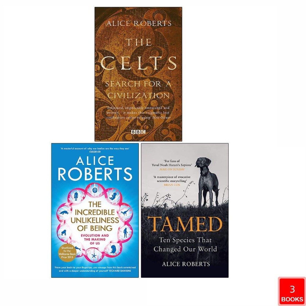 Alice Roberts Collection 3 Books Set Celts,Incredible Unlikeliness,Tamed Ten Spe