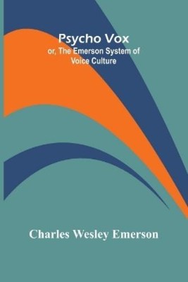 Charles Wesley  Psycho Vox; or, The Emerson System of Vo (Paperback) (UK IMPORT)