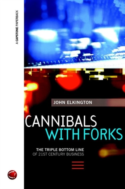 Cannibals with Forks by John Elkington (Paperback Book)