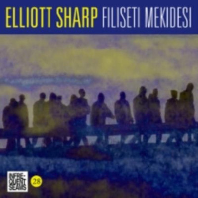 ELLIOTT SHARP: FILISETI MEKIDESI - CD *BRAND NEW*