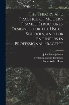 Johnson - Theory and Practice of Modern Framed Structures Designed fo - X555z