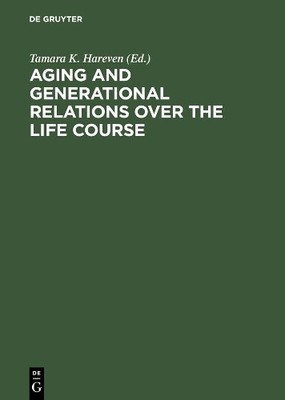 Tamara K. Hareve Aging and Generational Relations over the Life Cours (Hardback)