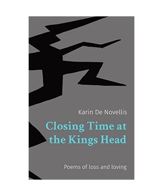 Closing Time at the Kings Head: Poems of loss and loving: Poems of loss and lovi