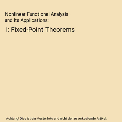 Nonlinear Functional Analysis and its Applications: I: Fixed-Point Theorems, Ebe