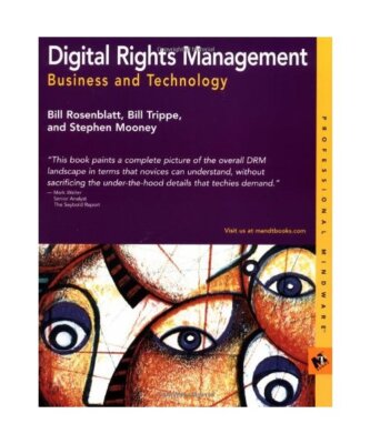 Digital Rights Management: Business and Technology, Rosenblatt, William /Trippe,