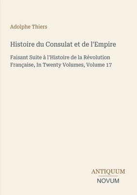 Adolphe Thiers | Histoire du Consulat et de l'Empire | Taschenbuch | Französisch